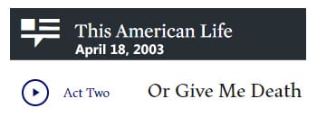 This American Life: Or Give Me Death